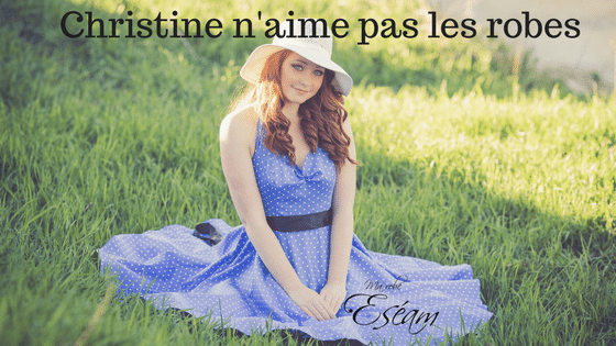 CHRISTINE…une femme qui n’aime pas les robes